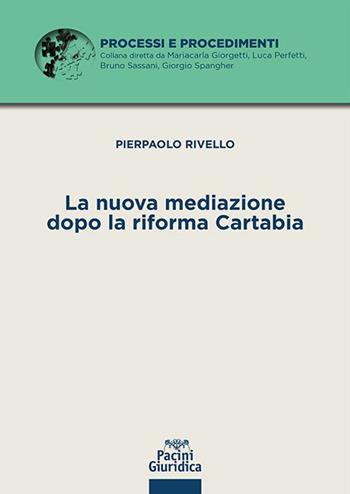 La nuova mediazione dopo la riforma Cartabia - Pierpaolo Rivello - Libro Pacini Giuridica 2023, Processi e procedimenti | Libraccio.it