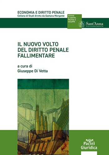 Il nuovo volto del diritto penale fallimentare  - Libro Pacini Giuridica 2023, Economia e diritto penale | Libraccio.it