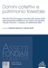 Domini collettivi e patrimonio forestale. Atti del XVII Convegno annuale del Centro studi sulle proprietà collettive e la cultura del giurista «Guido Cervati» (L'Aquila, 29 settembre 2021)