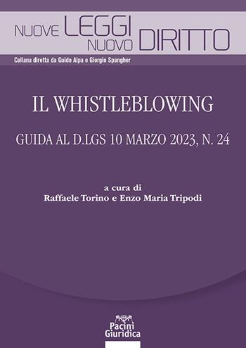 Il Whistleblowing. Guida al D.lgs 10 marzo 2023, n. 24 - Tripodi - Libro Pacini Giuridica 2024, Nuove leggi. Nuovo diritto | Libraccio.it