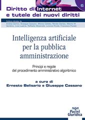 Intelligenza artificiale per la pubblica amministrazione. Principi e regole del procedimento amministrativo algoritmico