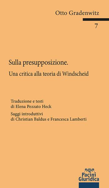 Sulla presupposizione. Una critica alla teoria di Windscheid - Otto Gradenwitz, Heck - Libro Pacini Giuridica 2024, Bebelplatz | Libraccio.it