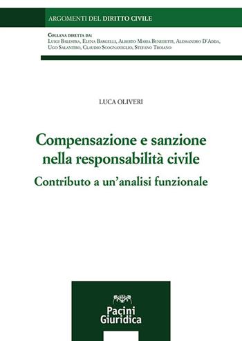 Compensazione e sanzione nella responsabilità civile. Contributo a un’analisi funzionale - Luca Oliveri - Libro Pacini Giuridica 2024, Argomenti del diritto civile | Libraccio.it