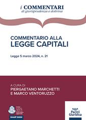 Commentario alla Legge Capitali. Legge 5 marzo 2024, n. 21