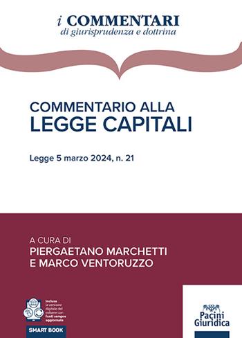 Commentario alla Legge Capitali. Legge 5 marzo 2024, n. 21 - Ventoruzzo - Libro Pacini Giuridica 2024, Commentari | Libraccio.it