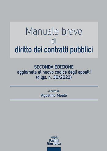 Manuale breve di diritto dei contratti pubblici. Aggiornato al nuovo codice degli appalti (d.lgs. n. 36/2023)  - Libro Pacini Giuridica 2024, Diritto | Libraccio.it