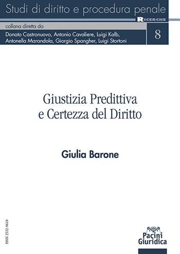 Giustizia predittiva e certezza del diritto - Giulia Barone - Libro Pacini Giuridica 2024, Studi di diritto e procedura penale. Ricerche | Libraccio.it