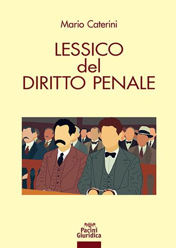 Lessico del diritto penale - Mario Caterini - Libro Pacini Giuridica 2024, Diritto | Libraccio.it