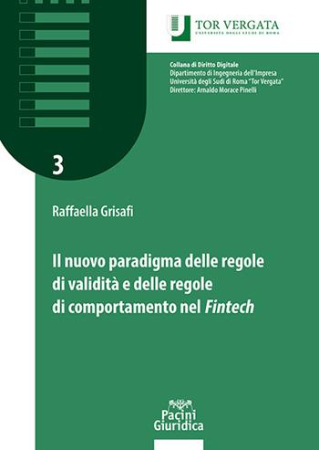 Il nuovo paradigma delle regole di validità e delle regole di comportamento nel fintech - Raffaella Grisafi - Libro Pacini Giuridica 2024, Collana di diritto digitale | Libraccio.it