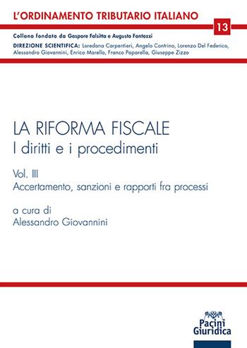 La riforma fiscale. I diritti e i procedimenti. Vol. 3: Accertamento, sanzioni e rapporti fra processi  - Libro Pacini Giuridica 2024, L' ordinamento tributario italiano | Libraccio.it