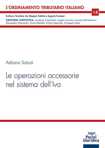 Le operazioni accessorie nel sistema dell’Iva - Adriana Salvati - Libro Pacini Giuridica 2024, L' ordinamento tributario italiano | Libraccio.it