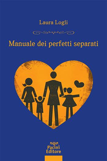 Manuale dei perfetti separati - Laura Logli - Libro Pacini Giuridica 2024, Diritto | Libraccio.it