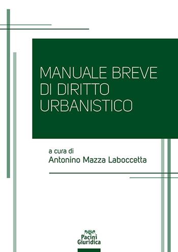 Manuale breve di diritto urbanistico  - Libro Pacini Giuridica 2024, Diritto | Libraccio.it