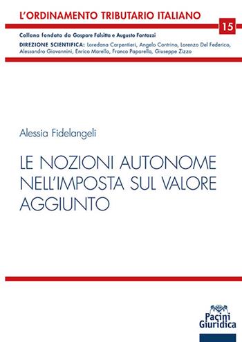 Le nozioni autonome nell’imposta sul valore aggiunto - Alessia Fidelangeli - Libro Pacini Giuridica 2025, L' ordinamento tributario italiano | Libraccio.it