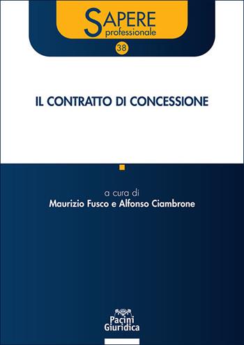 Il contratto di concessione  - Libro Pacini Giuridica 2025, Sapere professionale | Libraccio.it