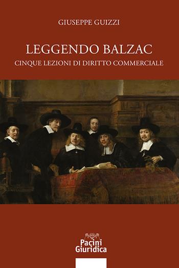 Leggendo Balzac. Cinque lezioni di diritto commerciale - Giuseppe Guizzi - Libro Pacini Giuridica 2025, Diritto | Libraccio.it
