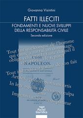 Fatti illeciti. Fondamenti e nuovi sviluppi della responsabilità civile