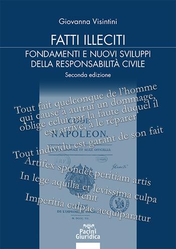 Fatti illeciti. Fondamenti e nuovi sviluppi della responsabilità civile - Giovanna Visintini - Libro Pacini Giuridica 2025, Diritto | Libraccio.it
