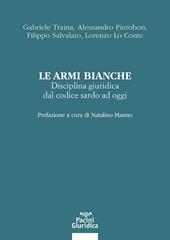 Le armi bianche. Disciplina giuridica dal codice sardo ad oggi
