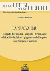 La nuova IMU. Soggetti dell’imposta, aliquote, terreni, aree edificabili e fabbricati, pagamento dell'imposta, accertamento e sanzioni