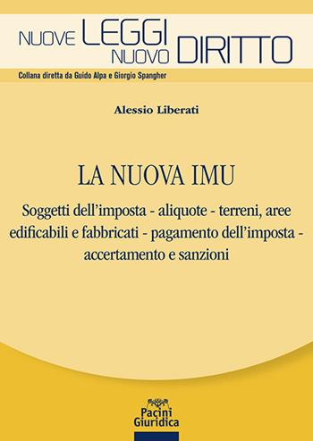 La nuova IMU. Soggetti dell’imposta, aliquote, terreni, aree edificabili e fabbricati, pagamento dell'imposta, accertamento e sanzioni - Alessio Liberati - Libro Pacini Giuridica 2025 | Libraccio.it
