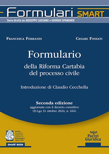 Formulario della Riforma Cartabia del processo civile. Seconda edizione aggiornata con il decreto correttivo (D.Lgs. 31 ottobre 2024, n. 164) - Francesca Ferrandi, Cesare Fossati - Libro Pacini Giuridica 2025, Formulari smart | Libraccio.it