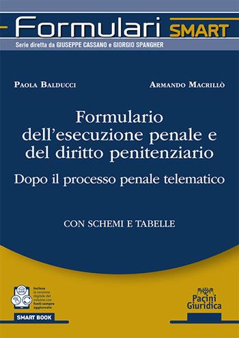 Formulario dell’esecuzione penale e del diritto penitenziario. Dopo il processo penale telematico - Paola Balducci, Armando Macrillò - Libro Pacini Giuridica 2025, Formulari smart | Libraccio.it