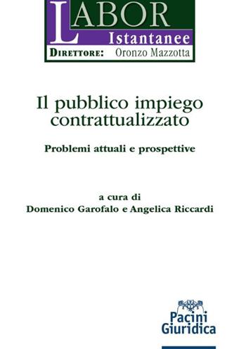 Il pubblico impiego contrattualizzato. Problemi attuali e prospettive  - Libro Pacini Giuridica 2025, Labor istantanee | Libraccio.it