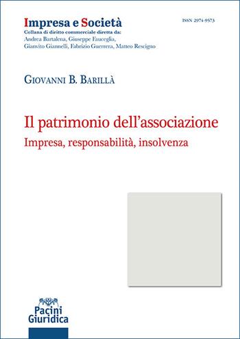 Il patrimonio dell’associazione. Impresa, responsabilità, insolvenza - Giovanni B. Barillà - Libro Pacini Giuridica 2025, Impresa e società | Libraccio.it