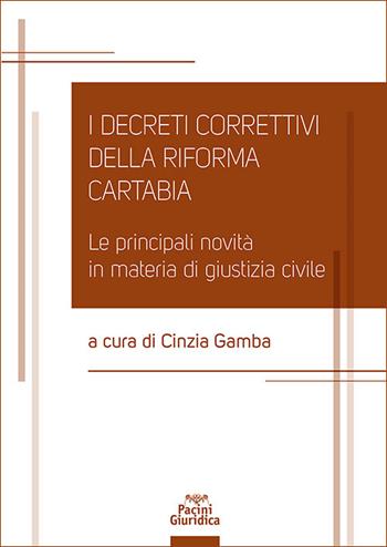 I decreti correttivi della Riforma Cartabia. Le principali novità in materia di giustizia civile  - Libro Pacini Giuridica 2025, Diritto | Libraccio.it