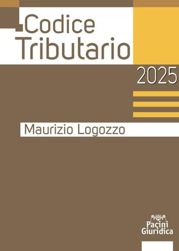 Codice tributario - Maurizio Logozzo - Libro Pacini Giuridica 2025, Codici | Libraccio.it