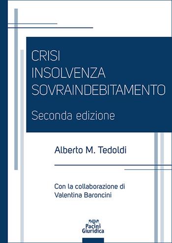 Crisi insolvenza sovraindebitamento - Alberto M. Tedoldi - Libro Pacini Giuridica 2025, Diritto | Libraccio.it