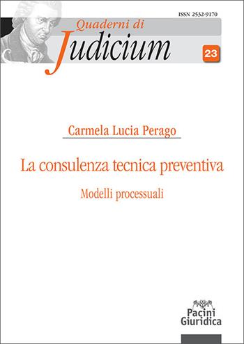 La consulenza tecnica preventiva. Modelli processuali - Carmela Lucia Perago - Libro Pacini Giuridica 2025, Quaderni di Judicium | Libraccio.it