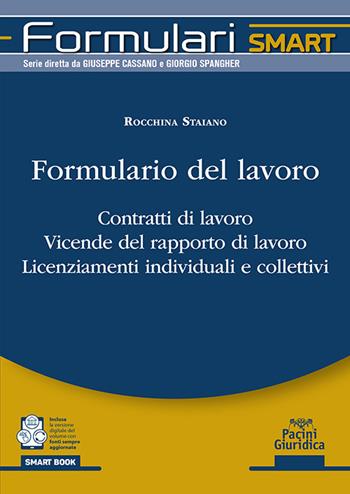 Formulario del lavoro. Contratti di lavoro. Vicende del rapporto di lavoro. Licenziamenti individuali e collettivi - Rocchina Staiano - Libro Pacini Giuridica 2025, Formulari smart | Libraccio.it