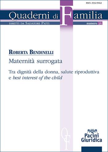 Maternità surrogata. Tra dignità della donna, salute riproduttiva e «best interest of the child» - Roberta Bendinelli - Libro Pacini Giuridica 2025, Quaderni di familia | Libraccio.it