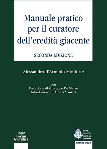 Manuale pratico per il curatore dell'eredità giacente - Alessandro D'Arminio Monforte - Libro Pacini Giuridica 2025, Diritto | Libraccio.it