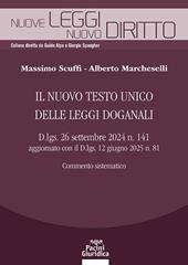 Il nuovo testo unico delle leggi doganali. D.lgs. 26 settembre 2024 n. 141 aggiornato con il D.lgs. 12 giugno 2025 n. 81. Commento sistematico