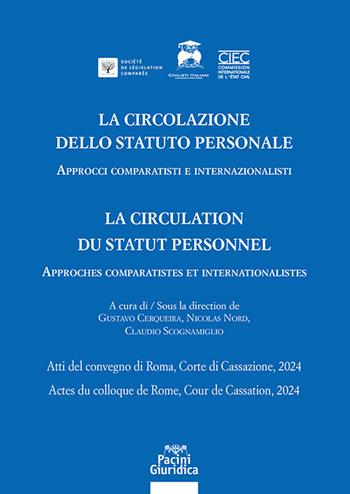 La circolazione dello statuto personale-La circulation du statut personnel. Approcci comparatisti e internazionalisti. Atti del convegno di Roma, Corte di Cassazione, 2024-Approches comparatistes et internationalistes. Acte du colloque de Rome, Cour de Cassation, 2024  - Libro Pacini Giuridica 2025, Argomenti del diritto civile | Libraccio.it