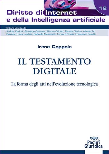 Il testamento digitale. La forma degli atti nell'evoluzione tecnologica - Irene Coppola - Libro Pacini Giuridica 2025, Diritto di Internet e della Intelligenza Artificiale | Libraccio.it