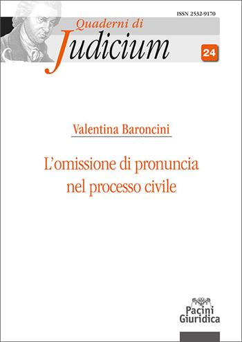 L'omissione di pronuncia nel processo civile - Valentina Baroncini - Libro Pacini Giuridica 2025, Quaderni di Judicium | Libraccio.it