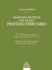 Manuale pratico del nuovo processo tributario. T.U. della giustizia tributaria (d.lgs. 14 novembre 2024, n. 175) aggiornato con la giurisprudenza della CEDU e della CGUE
