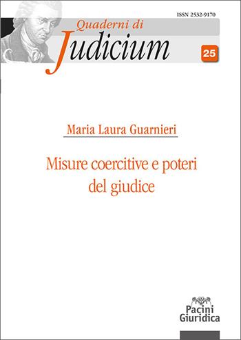 Misure coercitive e poteri del giudice - Maria Laura Guarnieri - Libro Pacini Giuridica 2025, Quaderni di Judicium | Libraccio.it