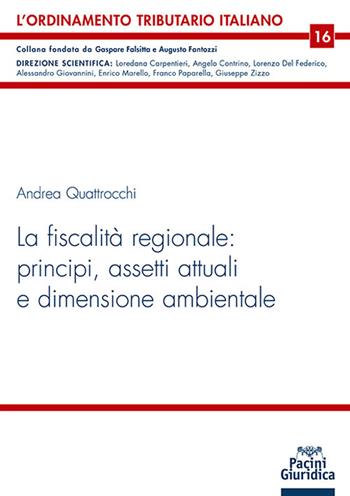 La fiscalità regionale: principi, assetti attuali e dimensione ambientale - Andrea Quattrocchi - Libro Pacini Giuridica 2025, L' ordinamento tributario italiano | Libraccio.it