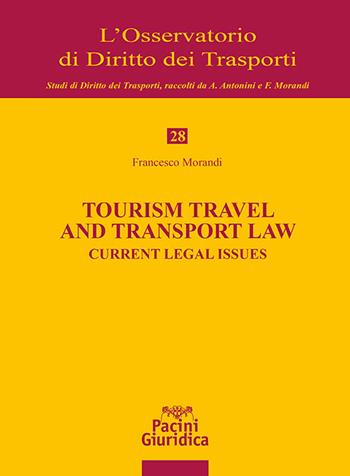 Tourism travel and transport law. Current legal issues - Francesco Morandi - Libro Pacini Giuridica 2026, L' Osservatorio di diritto dei trasporti | Libraccio.it