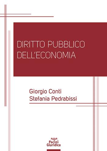 Diritto pubblico dell'economia - Giorgio Conti, Stefania Pedrabissi - Libro Pacini Giuridica 2025, Diritto | Libraccio.it