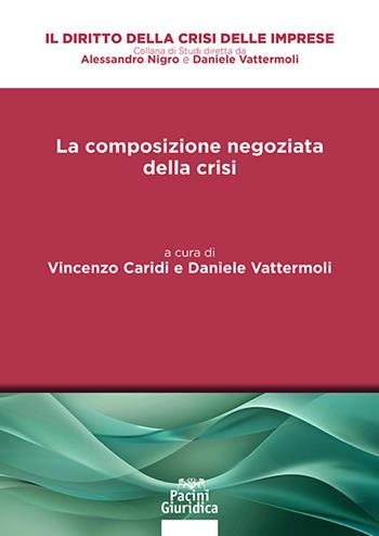 La composizione negoziata della crisi  - Libro Pacini Giuridica 2026, Il diritto della crisi delle imprese | Libraccio.it