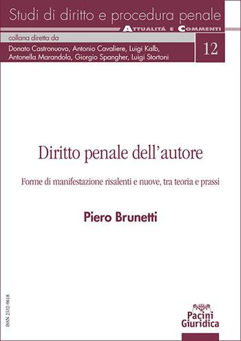 Diritto penale dell'autore. Forme di manifestazione risalenti e nuove, tra teoria e prassi - Piero Brunetti - Libro Pacini Giuridica 2026, Studi di diritto e procedura penale | Libraccio.it