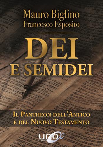Dei e semidei. Il pantheon dell'Antico e del Nuovo Testamento - Mauro Biglino, Francesco Esposito - Libro Uno Editori 2019 | Libraccio.it