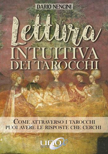 Lettura intuitiva dei tarocchi - Dario Nencini - Libro Uno Editori 2019 | Libraccio.it