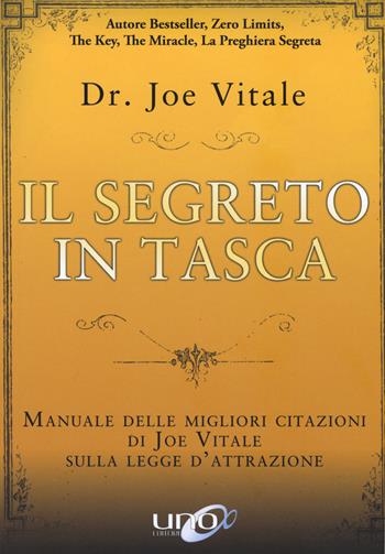 Il segreto in tasca. Manuale delle migliori citazioni di Joe Vitale sulla legge d'attrazione - Joe Vitale - Libro Uno Editori 2019 | Libraccio.it